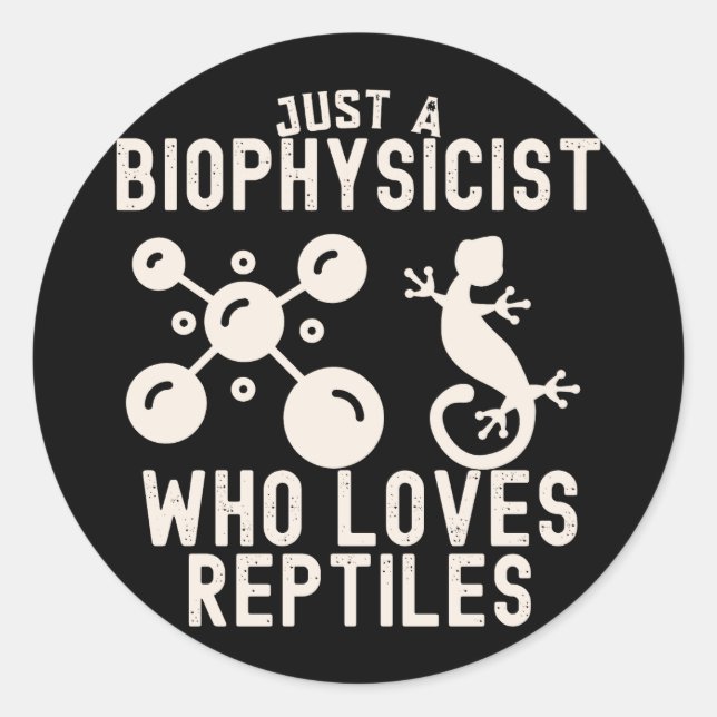 Just a Biophysicist Who Loves Reptiles Classic Round Sticker (Front)