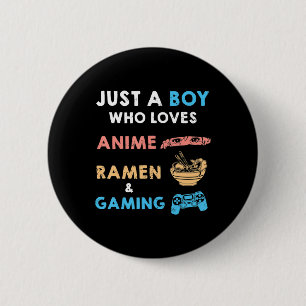Just a Boy Who Loves Anime Ramen And Gaming Fun Ga 2 Inch Round Button