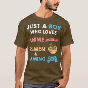 Just a Boy Who Loves Anime Ramen And Gaming Funny T-Shirt