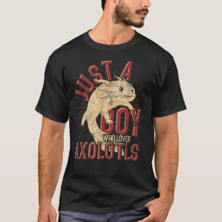 Just A Boy Who Loves Aolotls Salamander Animal Aol T-Shirt