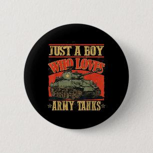 Just A Boy Who Loves Army Tanks A World War 2 Sher Inch Round Button