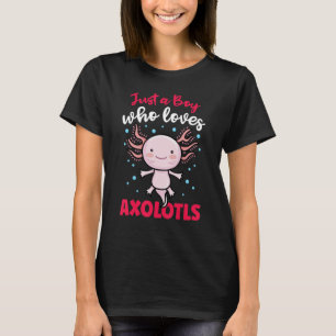 Just A Boy Who Loves Axolotls Mexican Salamander A T-Shirt