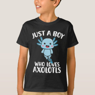 Just a boy who loves Axolotls T-Shirt