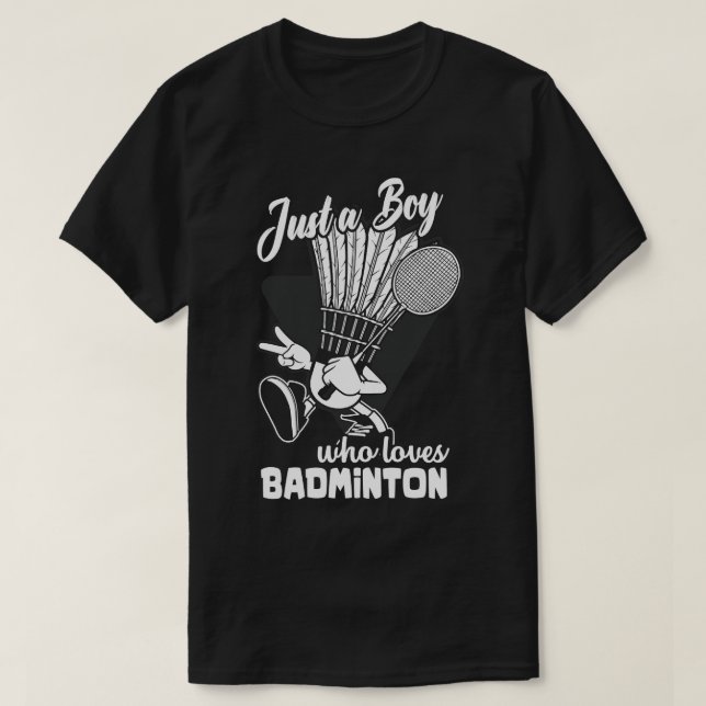 Just A Boy Who Loves Badminton T-Shirt (Design Front)