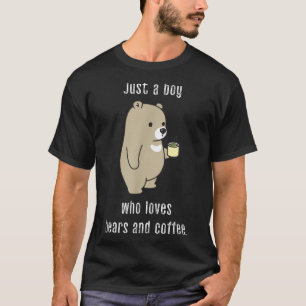 Just a Boy Who Loves Bears and Coffee Funny Cute  T-Shirt