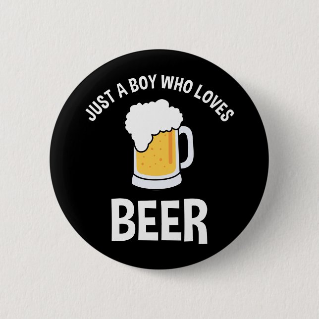 Just A Boy Who Loves Beer 2 Inch Round Button (Front)