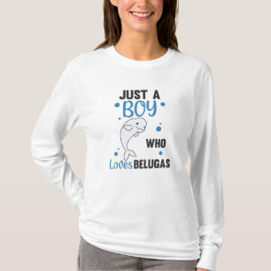 Just A Boy Who Loves Belugas Sweet Beluga Whale T-Shirt