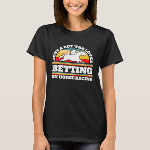 Just A Boy Who Loves Betting On Horse Racing T-Shirt