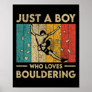 Just A Boy Who Loves Bouldering Funny Rock Climbin Poster