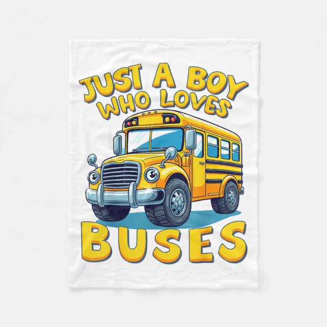 Just A Boy Who Loves Buses School Bus Lover Kids B Fleece Blanket (Front)
