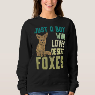 Just A Boy Who Loves Desert Foxes Fox Wildlife Sweatshirt