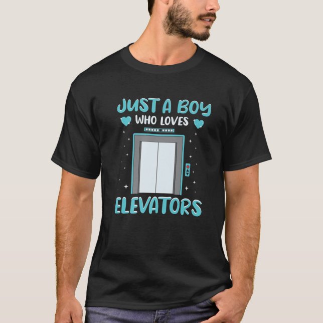 Just A Boy Who Loves Elevators For Technicians And T-Shirt (Front)