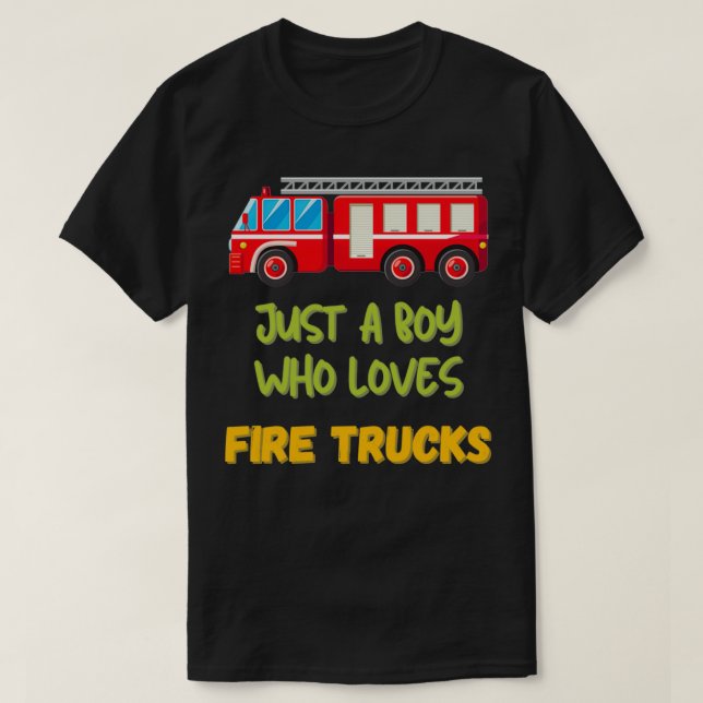 Just A Boy Who Loves Fire Trucks For Boys Fire Fig T-Shirt (Design Front)