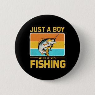 Just A Boy Who Loves Fishing Funny Byss Fish Fishe 2 Inch Round Button