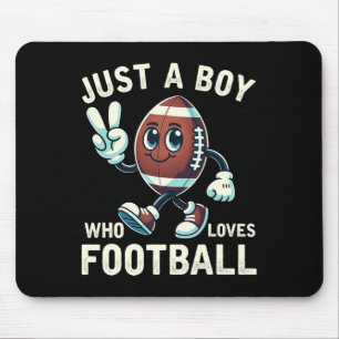 Just A Boy Who Loves Football Boys  Mouse Pad