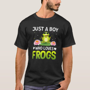 Just A Boy Who Loves Frogs Frog Quotes Frog T-Shirt