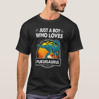 Just A Boy Who Loves Fukuisaurus   Dinosaur Prehis T-Shirt