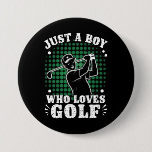 Just a Boy who loves Golf Club Golfer Golfing 3 Inch Round Button