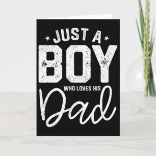 Just A Boy Who Loves His Dad Dady Son Matching Fat Card