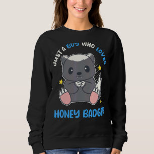 Just A Boy Who Loves Honey Badger  Ratel Sweatshirt