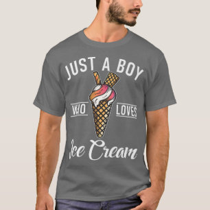 Just a Boy who loves Ice Cream T-Shirt