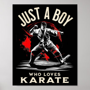 Just A Boy Who Loves Karate - Dynamic Martial Arts Poster