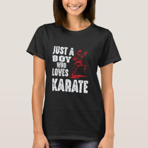 Just A Boy Who Loves Karate Funny Saying Martial A T-Shirt