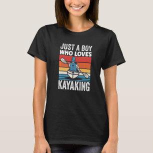 Just a Boy Who Loves Kayaking Kayak Apparel Paddli T-Shirt