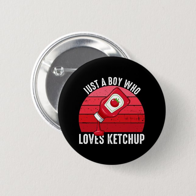 Just A Boy Who Loves Ketchup 2 Inch Round Button (Front & Back)