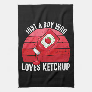 Just A Boy Who Loves Ketchup Kitchen Towel