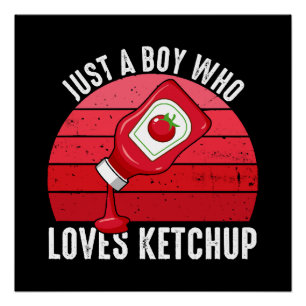 Just A Boy Who Loves Ketchup Poster