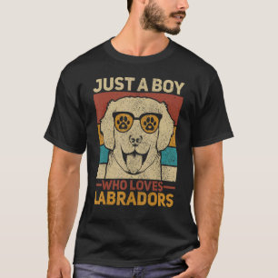 Just A Boy Who Loves Labradors Lab Owner Labrador T-Shirt