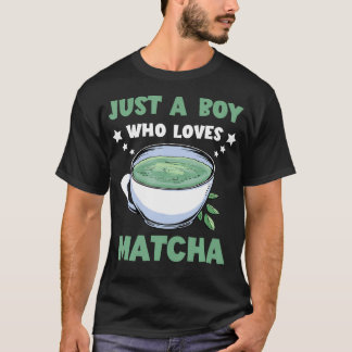 Just A Boy Who Loves Matcha Tea Matcha Lover Match T-Shirt