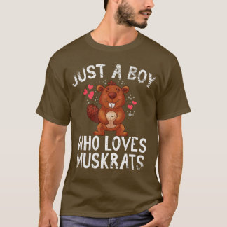 Just A Boy Who Loves Muskrats T-Shirt
