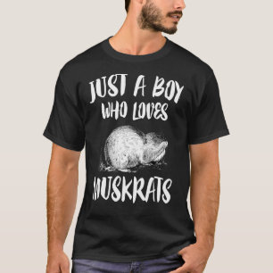 Just A Boy Who Loves Muskrats T-Shirt Animal