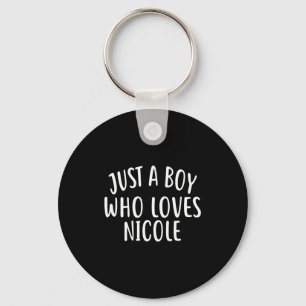 Just A Boy Who Loves Nicole Cute Nicole Keychain