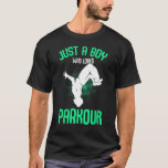 Just a Boy who loves Parkour Freerunner Traceur Bo T-Shirt<br><div class="desc">Just a Boy who loves Parkour Freerunner Traceur Boys Kids</div>