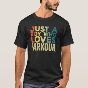 Just A Boy Who Loves Parkour Freerunning Quote Jum T-Shirt