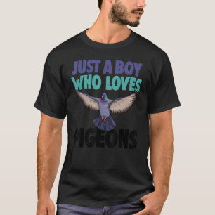 Just A Boy Who Loves Pigeon Funny Women Love Pigeo T-Shirt