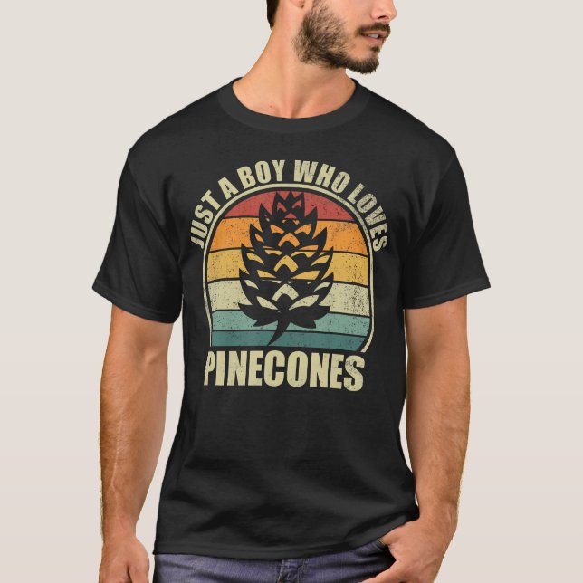 Just A Boy Who Loves Pinecones. Funny Pinecone Lov T-Shirt (Front)