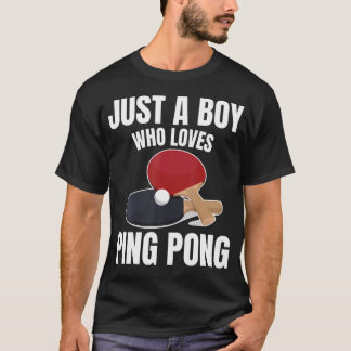 Just A Boy Who Loves Ping Pong Table Tennis Sport  T-Shirt