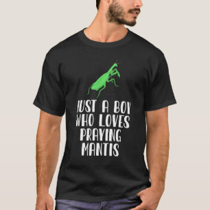 Just A Boy Who Loves Praying Mantis T-Shirt