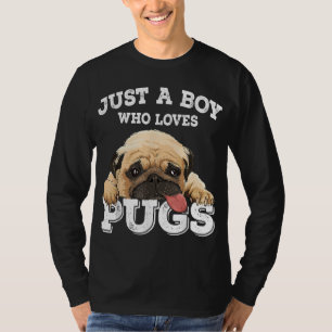 Just a Boy who loves Pugs Funny Pug Lover Gift for T-Shirt