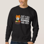 Just a Boy Who Loves Ramen And Cats Sweatshirt<br><div class="desc">Just a Boy Who Loves Ramen And Cats</div>