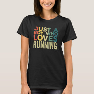 Just A Boy Who Loves Running Apparel Run Quote Mar T-Shirt