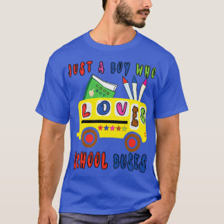 JUST A BOY WHO LOVES SCHOOL BUSES FOR GOOD BOY T-Shirt