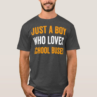 Just A Boy Who Loves School BusesCute Bus Lovers 2 T-Shirt