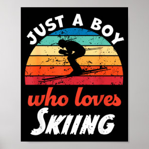Just a boy who loves skiing kids skiing boys  poster
