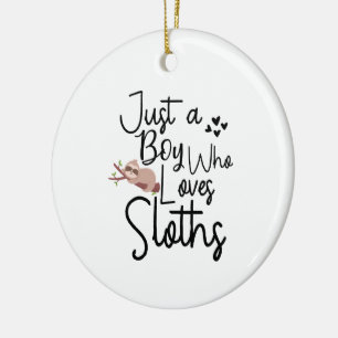 Just a Boy Who Loves Sloths Ceramic Ornament