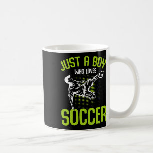 Just A Boy Who Loves Soccer Player Boys Kids  Coffee Mug